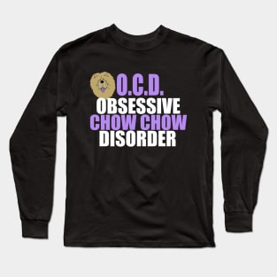 Obsessive Chow Chow Disorder Long Sleeve T-Shirt